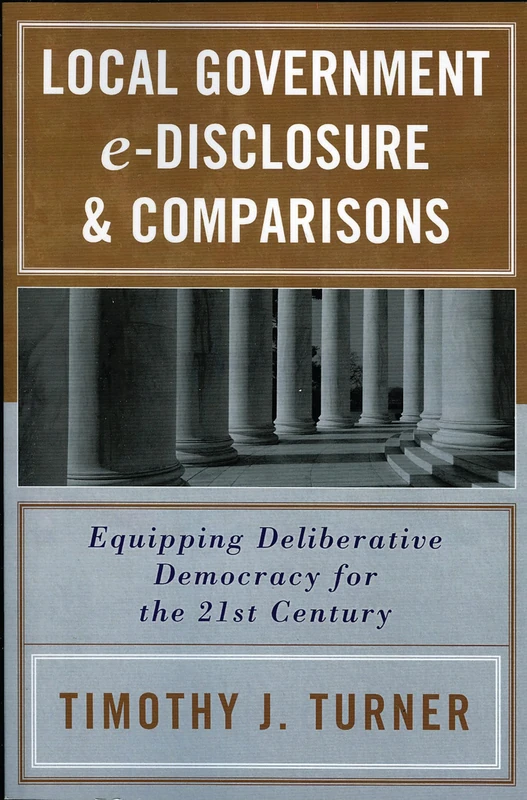 Local Government e-Disclosure & Comparisons: Equipping Deliberative Democracy for the 21st Century