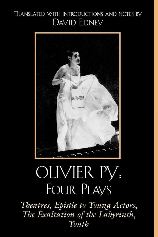 Olivier Py: Four Plays: Theatres, Epistle to Young Actors, The Exaltation of the Labyrinth, Youth - Image 1
