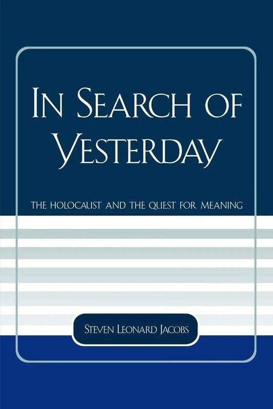 In Search of Yesterday: The Holocaust And The Quest For Meaning (Studies In The Shoah Series): 29