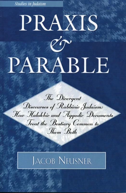 Praxis and Parable: Volume 174 (Studies in Judaism)