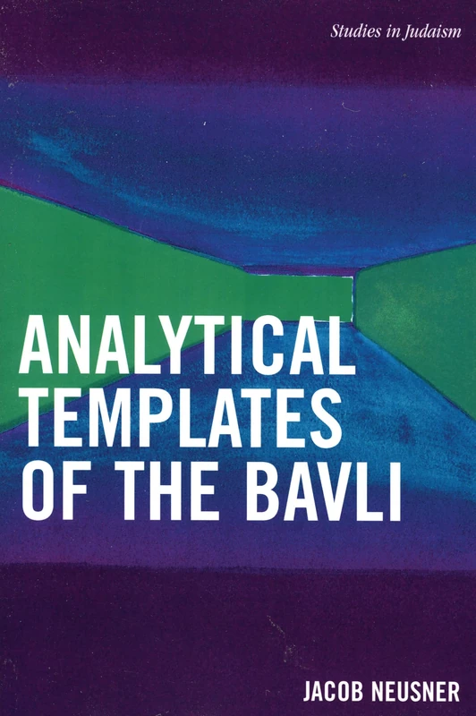 Analytical Templates of the Bavli (Studies in Judaism)