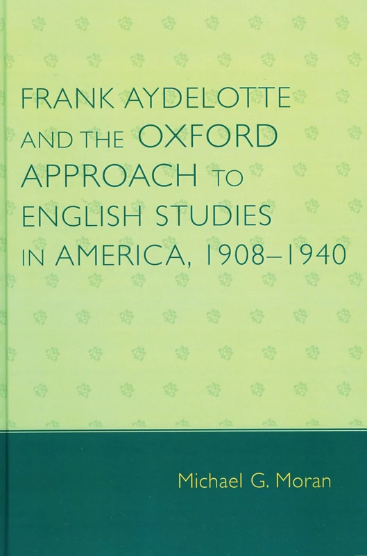 Frank Aydelotte and the Oxford Approach to English Studies in America, 1908-1940 - Image 1