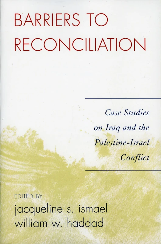 Barriers to Reconciliation: Case Studies on Iraq and the Palestine-Israel Conflict