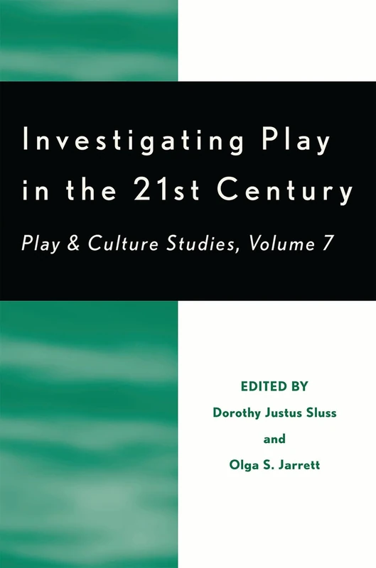 Investigating Play in the 21st Century: Play & Culture Studies, Volume 7: Play & Culture Studies (Play and Cultural Studies) - Image 1