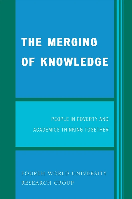 The Merging of Knowledge: People in Poverty and Academics Thinking Together