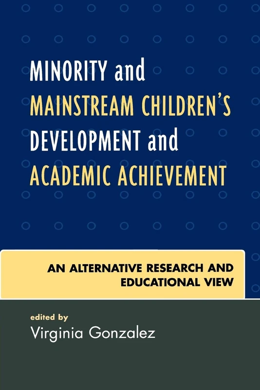 Minority and Mainstream Children's Development and Academic Achievement: An Alternative Research and Educational View