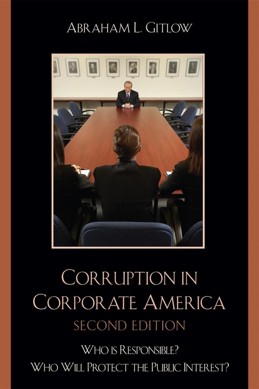 Corruption in Corporate America: Who is Responsible? - Who Will Protect the Public Interest?