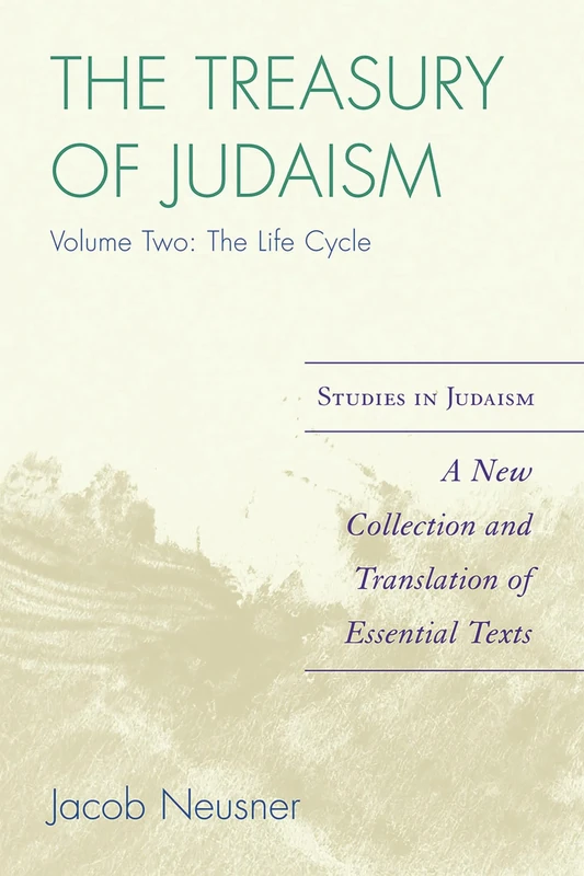 The Treasury of Judaism: A New Collection and Translation of Essential Texts, 2nd Edition: 2 (Studies in Judaism)