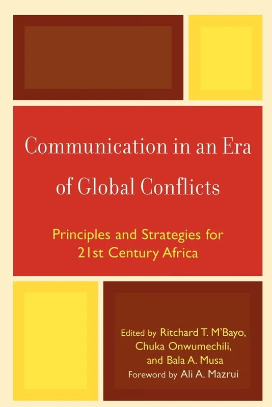 Communication in an Era of Global Conflicts: Principles and Strategies for 21st Century Africa