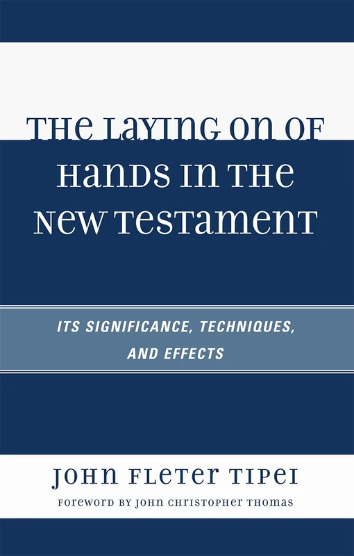 The Laying on of Hands in the New Testament: Its Significance, Techniques, and Effects: Its Significance, Techniques, and Effects - Image 1