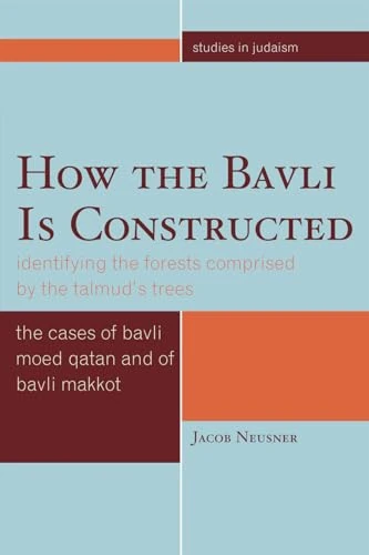How the Bavli is Constructed: Identifying the Forests Comprised by the Talmud's Trees (Studies in Judaism)