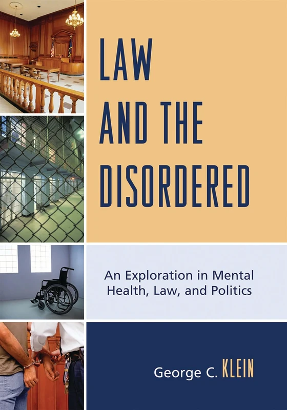 Law and the Disordered: An Explanation in Mental Health, Law, and Politics - Image 1