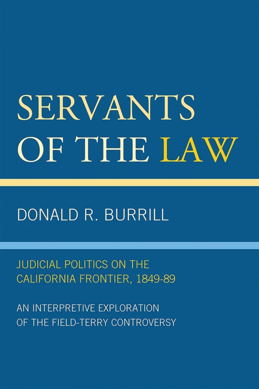 Servants of the Law: Judicial Politics on the California Frontier, 1849-89 - Image 1