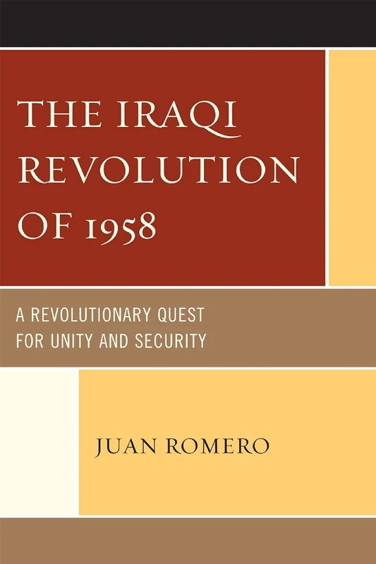 The Iraqi Revolution of 1958: A Revolutionary Quest for Unity and Security