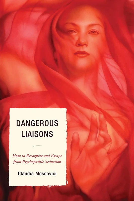 Dangerous Liaisons: How to Recognize and Escape from Psychopathic Seduction - Image 1