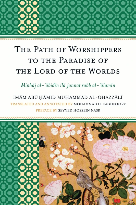 The Path of Worshippers to the Paradise of the Lord of the Worlds: Minhaj Al-abidin Ila Jannat Rabb Al-alamin