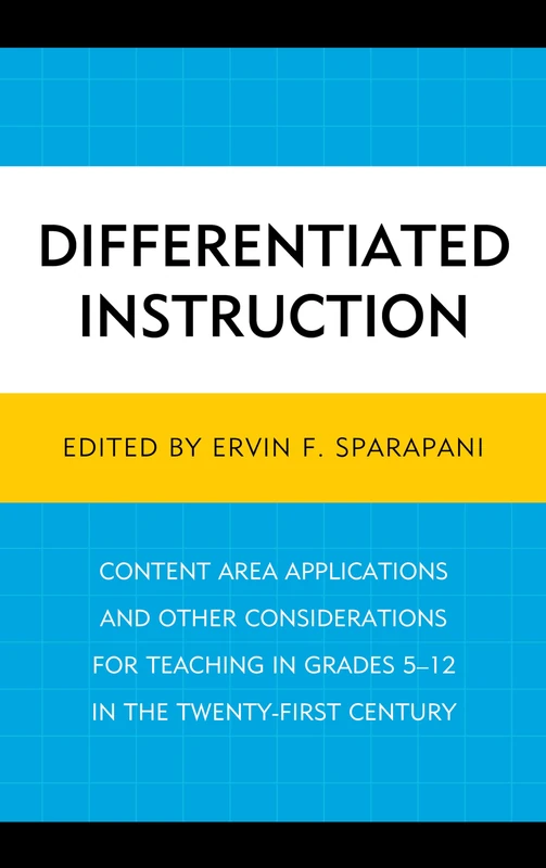 Differentiated Instruction: Content Area Applications and Other Considerations for Teaching in Grades 5-12 in the Twenty-First Century