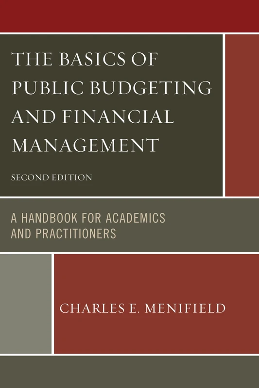 The Basics of Public Budgeting and Financial Management: A Handbook For Academics And Practitioners