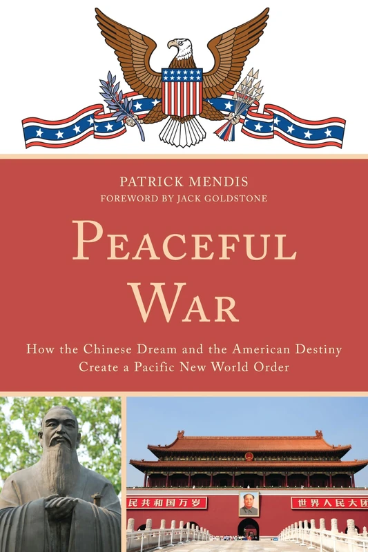 Peaceful War: How the Hinese Dream and the American Destiny Create a New Pacific World Order
