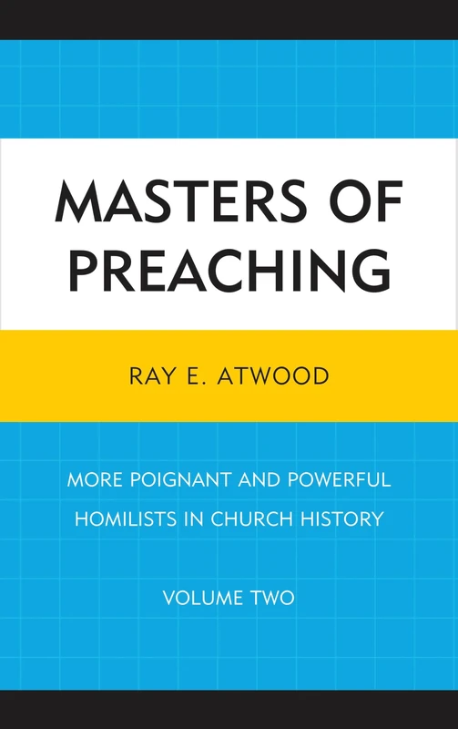 Masters of Preaching: More Poignant and Powerful Homilists in Church History: 2
