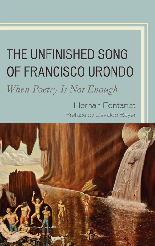 The Unfinished Song of Francisco Urondo: When Poetry Is Not Enough