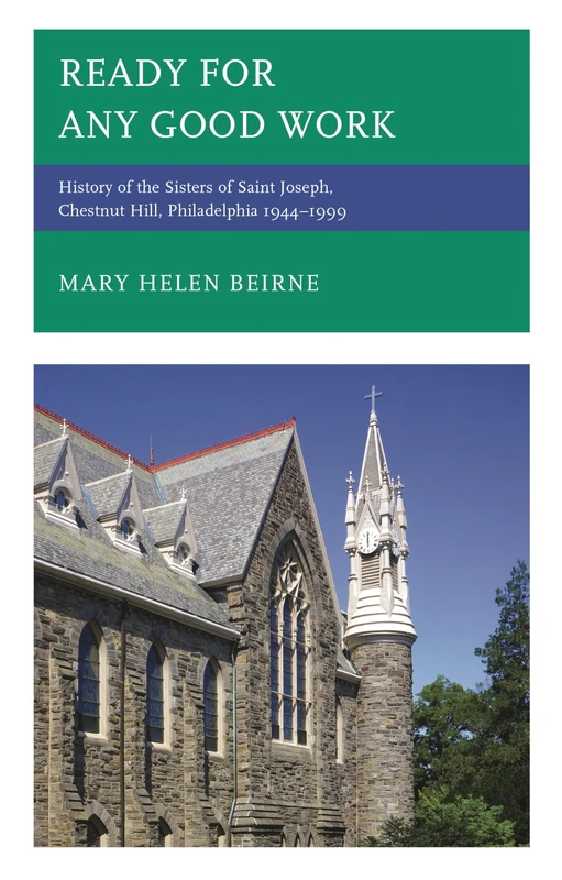 Ready for Any Good Work: History of the Sisters of Saint Joseph, Chestnut Hill, Philadelphia 1944–1999 - Image 1