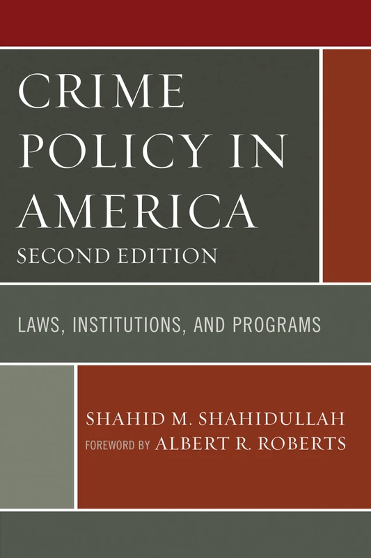 Crime Policy in America: Laws, Institutions, and Programs