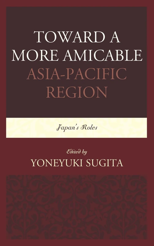 Toward a More Amicable Asia-Pacific Region: Japan's Roles