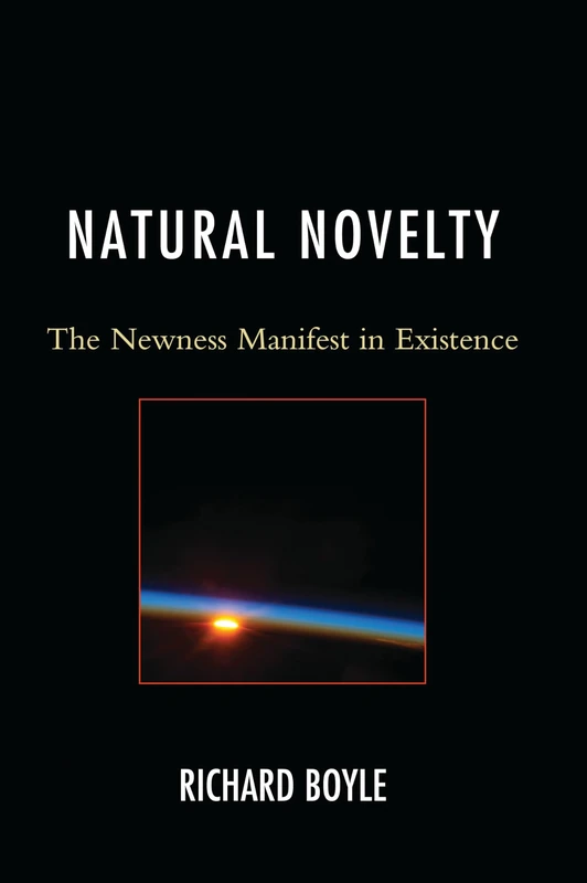 Natural Novelty: The Newness Manifest in Existence - Image 1