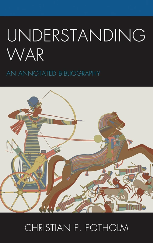 Understanding War: An Annotated Bibliography (The War Trilogy, 3)