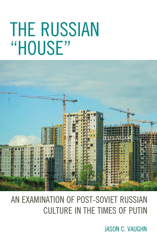The Russian "House": An Examination of Post-Soviet Russian Culture in the Times of Putin