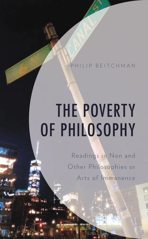 The Poverty of Philosophy: Readings in Non and Other Philosophies or Arts of Immanence