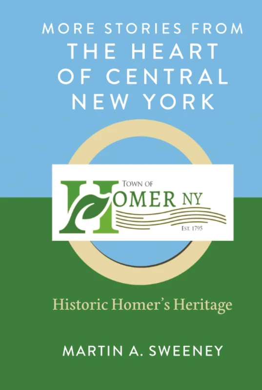 More Stories from the Heart of Central New York: Historic Homer's Heritage