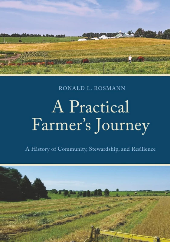 Practical Farmer’s Journey, A: A History of Community, Stewardship, and Resilience
