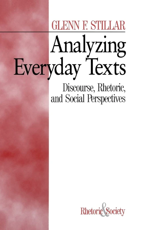 Analyzing Everyday Texts: Discourse, Rhetoric, and Social Perspectives: 3 (Rhetoric and Society series)