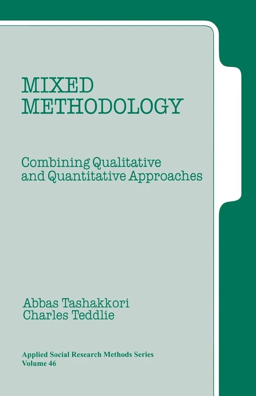 Mixed Methodology: Combining Qualitative and Quantitative Approaches: 46 (Applied Social Research Methods)