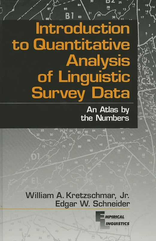 Introduction to Quantitative Analysis of Linguistic Survey Data: An Atlas by the Numbers: 1 (Empirical Linguistics)
