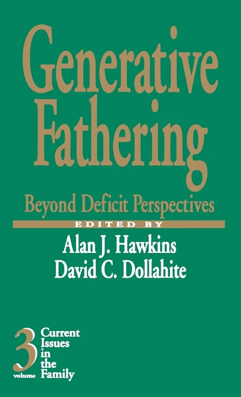 Generative Fathering: Beyond Deficit Perspectives: 3 (Current Issues in the Family)