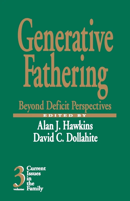 Generative Fathering: Beyond Deficit Perspectives: 3 (Current Issues in the Family)