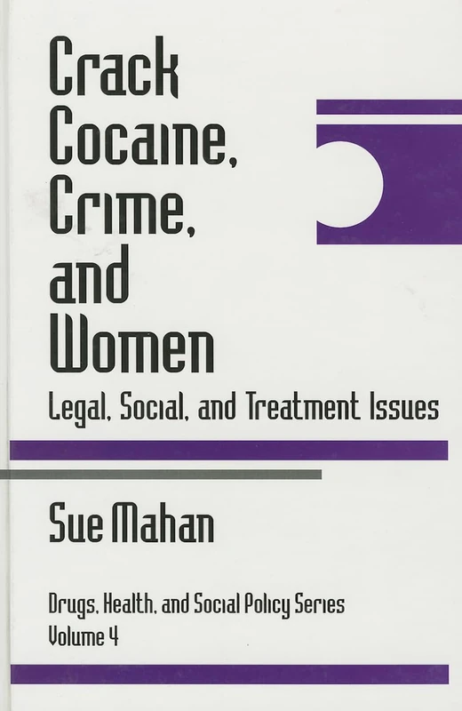 Crack Cocaine, Crime, and Women: Legal, Social, and Treatment Issues: 4 (Drugs, Health, and Social Policy)