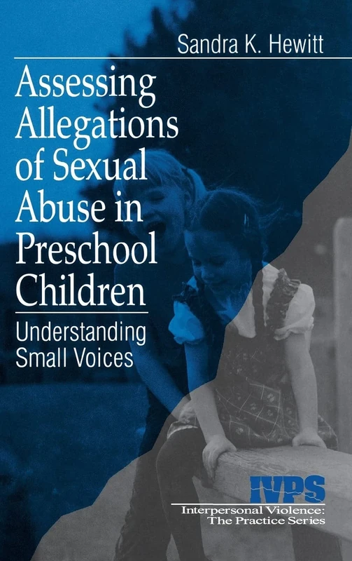 Assessing Allegations of Sexual Abuse in Preschool Children: Understanding Small Voices: 22 (Interpersonal Violence: The Practice Series)