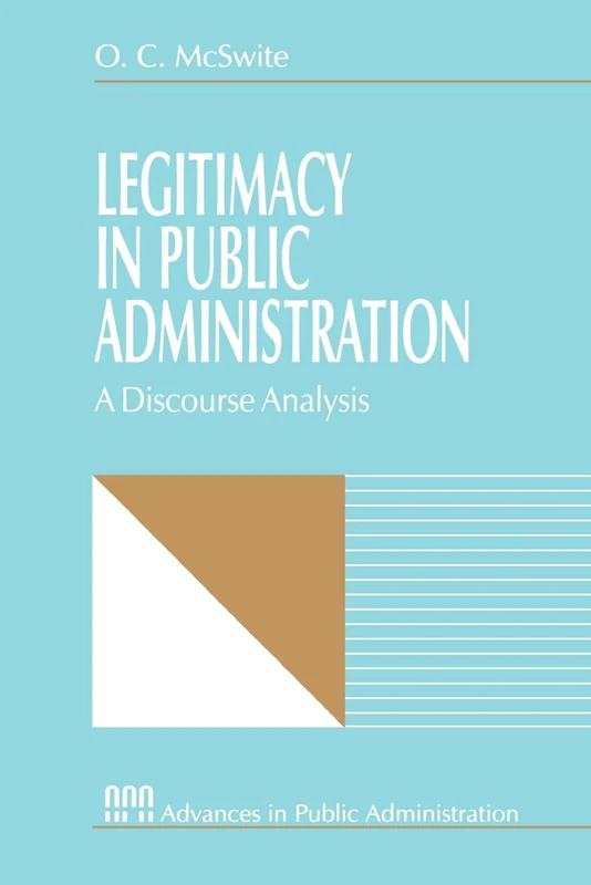 Legitimacy in Public Administration: A Discourse Analysis: 4 (Rethinking Public Administration)