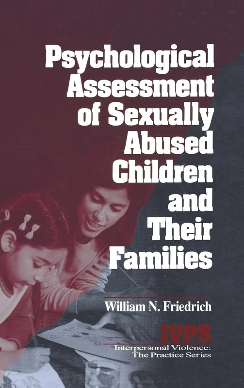 Psychological Assessment of Sexually Abused Children and Their Families (Interpersonal Violence: The Practice Series)