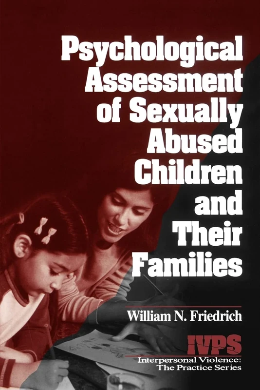 Psychological Assessment of Sexually Abused Children and Their Families (Interpersonal Violence: The Practice Series)