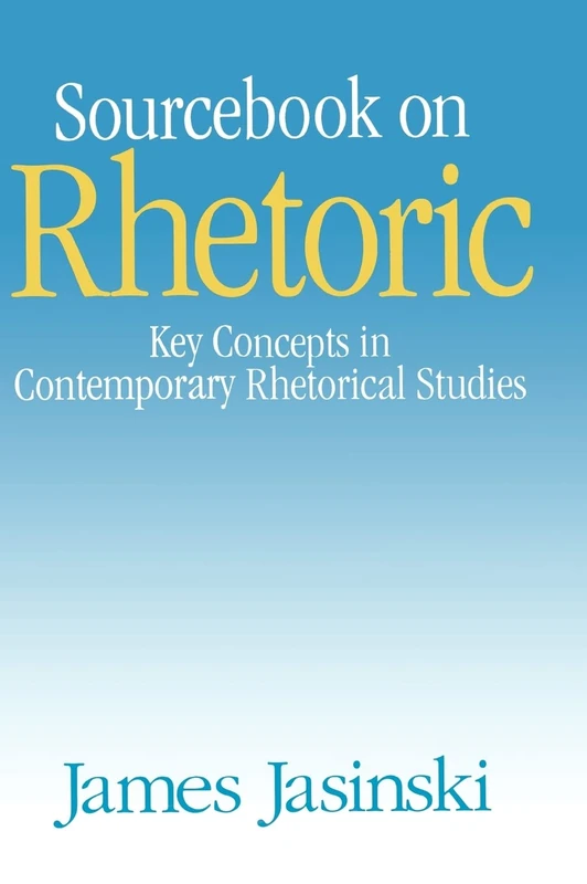 Sourcebook on Rhetoric (Rhetoric and Society series): 4