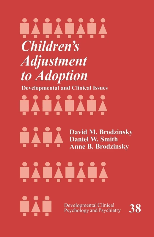 Children's Adjustment to Adoption: Developmental and Clinical Issues: 38 (Developmental Clinical Psychology and Psychiatry)