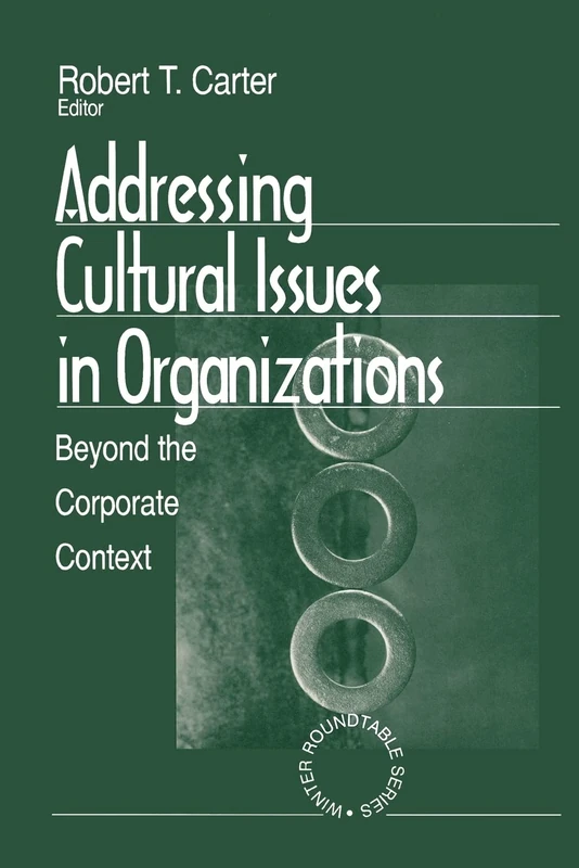 Addressing Cultural Issues in Organizations: Beyond the Corporate Context: 1 (Winter Roundtable Series (Formerly: Roundtable Series on Psychology & Education))