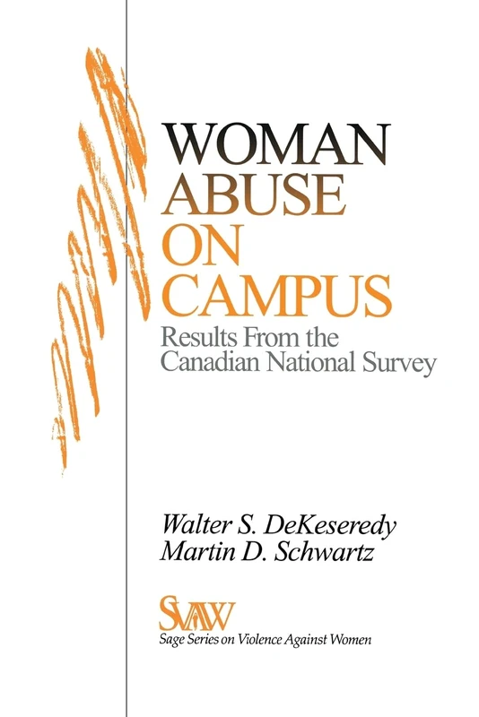 Woman Abuse on Campus: Results from the Canadian National Survey: 5 (SAGE Series on Violence against Women)