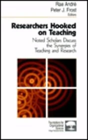 Researchers Hooked on Teaching: Noted Scholars Discuss the Synergies of Teaching and Research: 5 (Foundations for Organizational Science) - Image 1