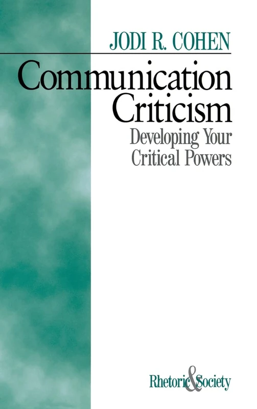 Communication Criticism: Developing Your Critical Powers: 2 (Rhetoric and Society series)